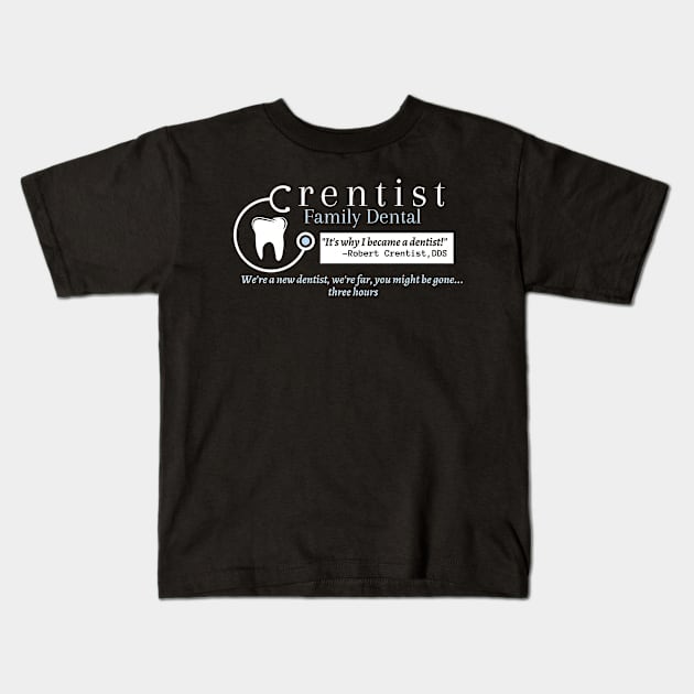 Crentist the Dentist Kids T-Shirt by danonbentley